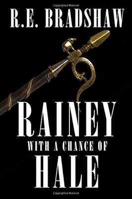 RAINEY WITH A CHANCE OF HALE (A RAINEY BELL THRILLER) By R. E. Bradshaw **NEW**