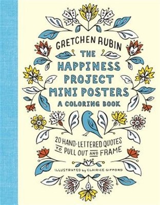 Happiness Project Mini Posters : 20 Hand-Lettered Quotes to Pull Out and Fram...