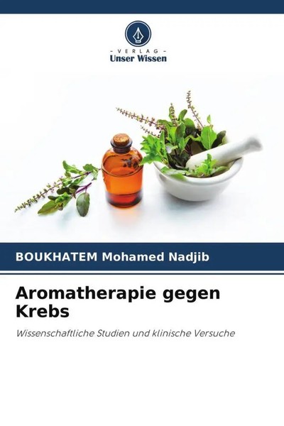 Aromatherapie Gegen Krebs Wissenschaftliche Studien Und Klinische Versuche Buch-image