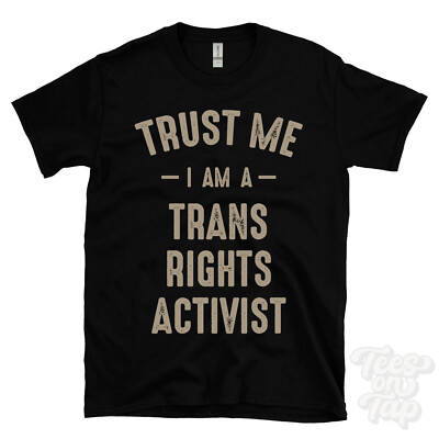 TRUST ME I AM A TRANS RIGHTS ACTIVIST T-SHIRT best lustig tolles Geschenk