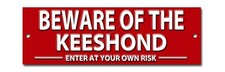 BEWARE OF THE KEESHOND ENTER AT YOUR OWN RISK METAL SIGN. DOG SECURITY 
