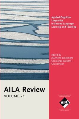Applied Cognitive Linguistics in Second Language Learning and Teaching (AILA Rev