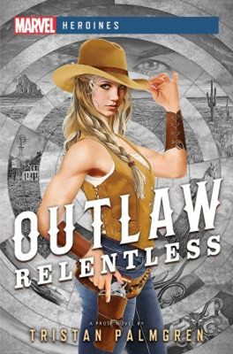 Outlaw: Relentless: A Marvel Heroines Novel Taschenbuch Tristan Pa