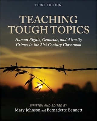 Teaching Tough Topics: Human Rights, Genocide, and Atrocity Crimes in the 21st C
