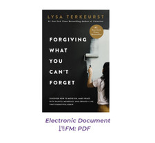 Forgiving What You Cant Forget by Lysa TerKeu...