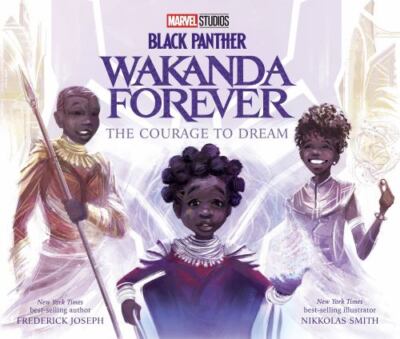 Black Panther: Wakanda Forever: The Courage to Dream by 