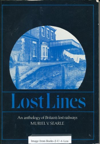 Lost Lines: Anthology of Britain's Lost Railways by Searle, Muriel V. Paperback - Picture 1 of 2