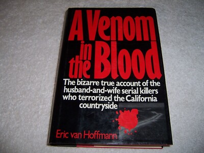 A Venom in the Blood by Eric Van Hoffman hc/dj serial killers California