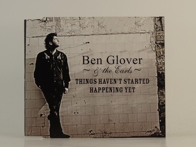 BEN GLOVER AND THE EARLS THINGS HAVEN'T STARTED HAPPENING YET (H1) 2 Track Pictu