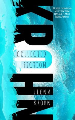 LEENA KROHN: THE COLLECTED FICTION BY Leena Krohn HARDCOVER **GOOD**