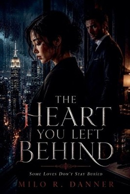 The Heart You Left Behind by Milo R. Danner Paperback Book