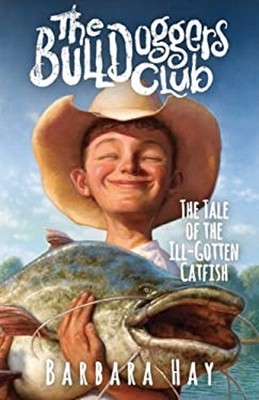 The Bulldoggers Club : The Tale of the Ill-Gotten Catfish Hardcov