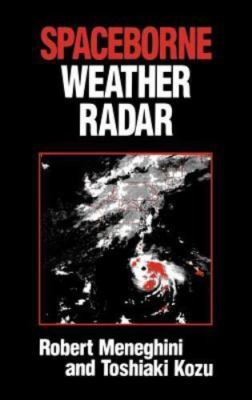 Spaceborne Weather Radar, Hardcover by Meneghini, Robert; Kozu, Toshiaki, Bra...