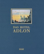 Das Hotel Adlon - Demps, Laurenz ; Paeschke, Carl-Ludwig. Neu. Original Verschwe
