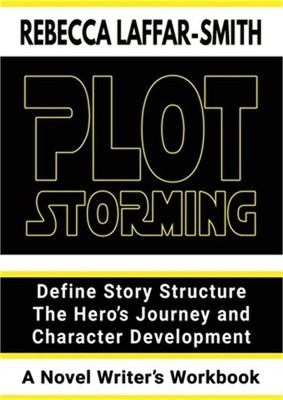 Plot Storming Workbook: Define Story Structure, The Hero's Journey, And Characte