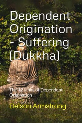 Dependent Origination - Dukkha - VERY GOOD