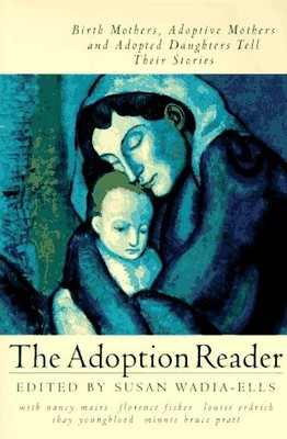The Adoption Reader: Birth Mothers, Adoptive Mothers, and Adopted Daughters ...