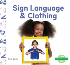 Sign Language & Clothing (Everyday Sign..., Davis, Bela