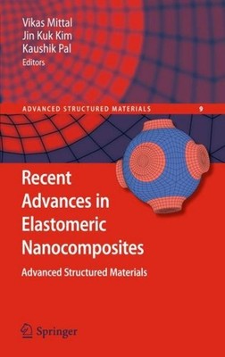 Recent Advances in Elastomeric Nanocomposites Vikas Mittal