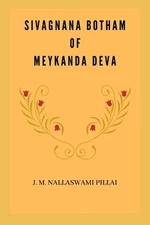 Sivagnana Botham of Meykanda Deva by J.M. Nallaswami Pillai Paperback Book
