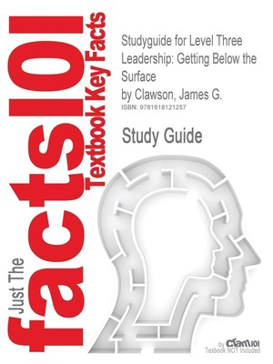 Outlines & Highlights for Level Three Leadership: Getting Below the Surface by J