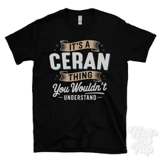 IT'S A CERAN THING YOU WOULDN'T UNDERSTAND T-SHIRT name surname family gift