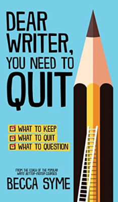Dear Writer, You Need to Quit (Quitbooks for Writers) - Hardback NEW Syme, Becca