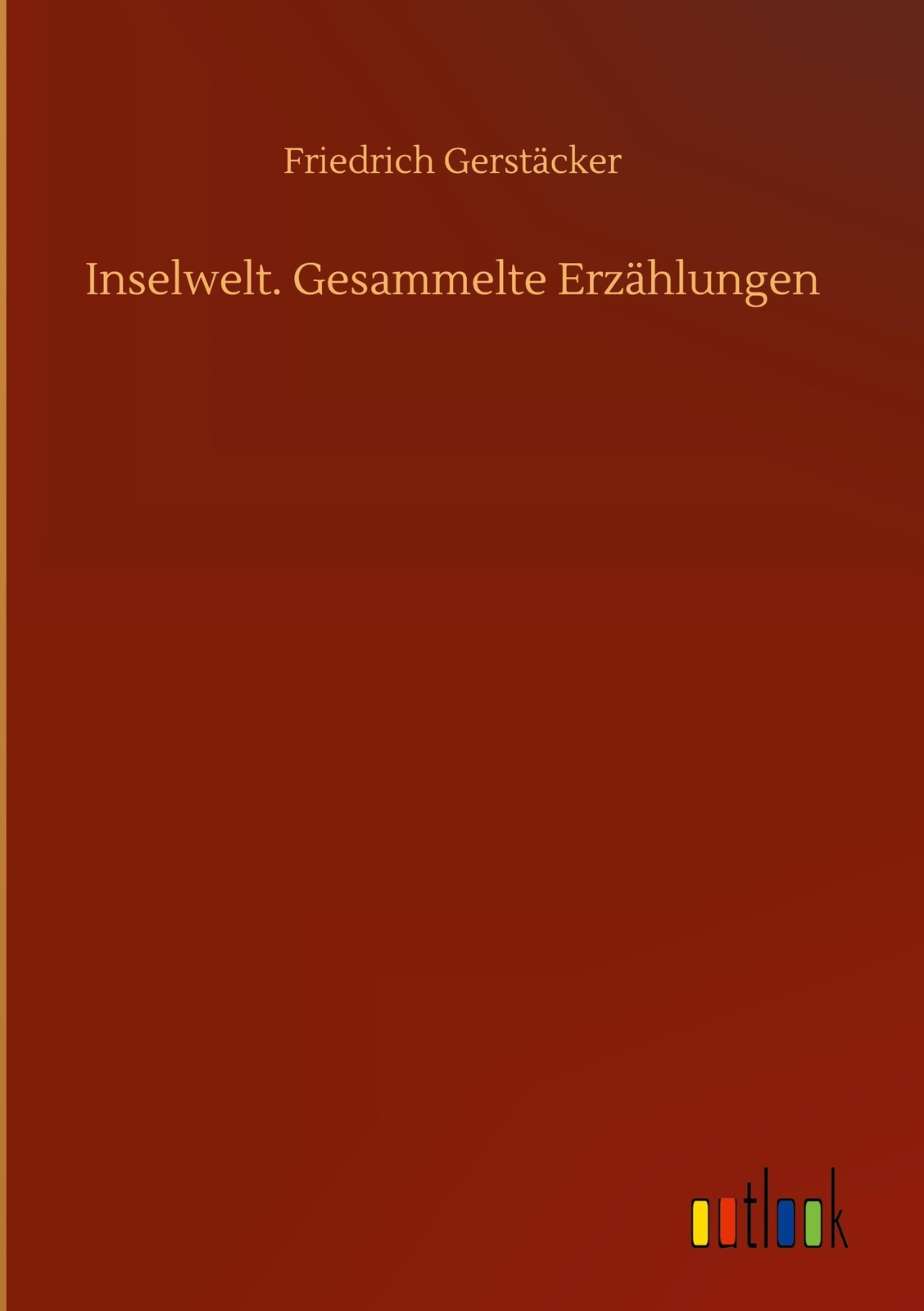 Thumbnail - Inselwelt. Gesammelte Erzählungen, Friedrich Gerstäcker