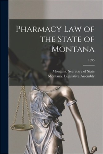 Pharmacy Law of the State of Montana; 1895 (Paperback or Softback)
