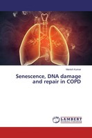 Senescence, Dna Damage And Repair In Copd Manish Kumar