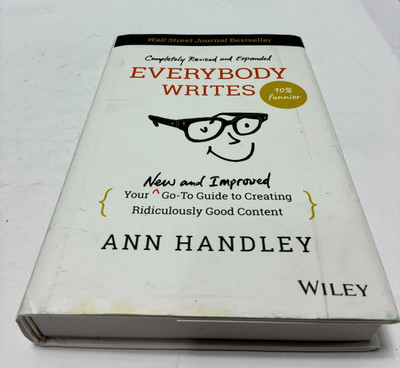 Everybody Writes: Your Go-To Guide to Creating Ridiculously Good Content