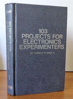 103 PROJECTS FOR ELECTRONICS EXPERIMENTERS By Forrest M Mims - Hardcover *VG+*
