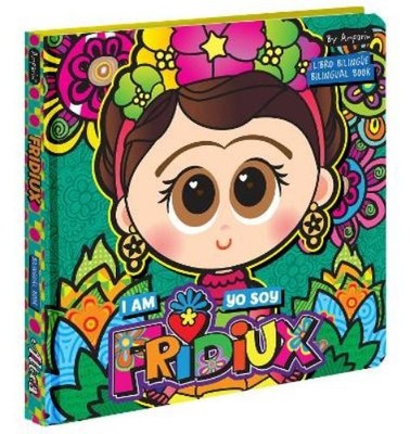 Amparin I Am Fridiux. Yo soy Fridiux: A Bilingual Book about Frida  (Kartonbuch)