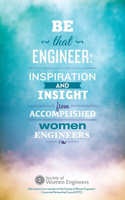 Be That Engineer: Inspiration and Insight from Accomplished Women Engineers SWE