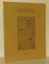 Esin Atil / BRUSH OF THE MASTERS DRAWINGS FROM IRAN AND INDIA 1st Edition 1978