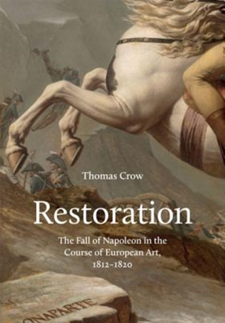 Restoration by Thomas Crow (Hardback Book)