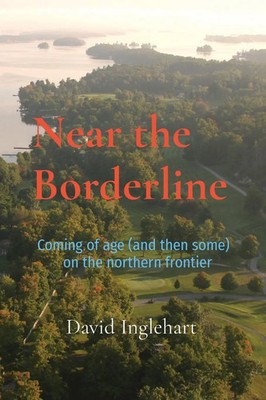 Near the Borderline Coming of age (and then some) on the northern frontier Buch