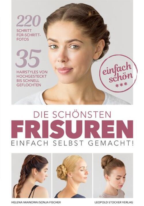 Die Schönsten Frisuren Einfach Selbst Gemacht | Helena Iwanowa (u. A.)