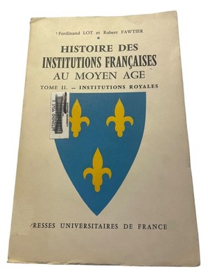 Histoire des Institutions Françaises au Moyen Age II Lot Fawtier 1958