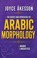 Joyce Akesson | The Basics & Intricacies Of Arabic Morphology | Taschenbuch
