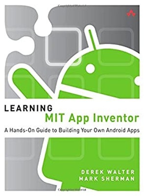 Learning MIT App Inventor: Eine praktische Anleitung zum Erstellen Ihrer eigenen