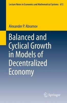 Balanced and Cyclical Growth in Models of Decentralized Economy Alexander P. Abr