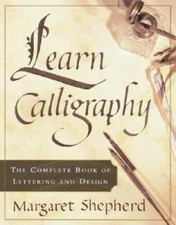 Learn Calligraphy: The Complete Book of Lettering and Design - Paperback - GOOD