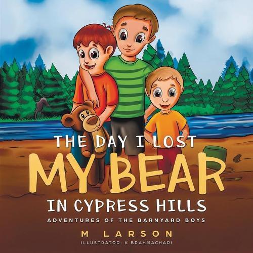 M Larson The Day I Lost My Bear In Cypress Hills (Paperback)