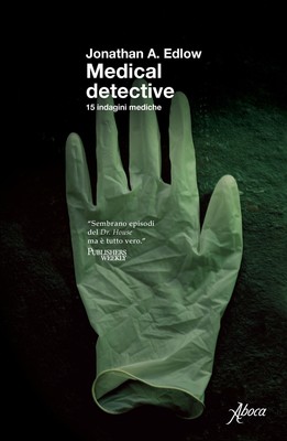 Libri Edlow Jonathan A. - Medical Detective. 15 Indagini Mediche