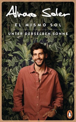 El Mismo Sol - Unter derselben Sonne Alvaro Soler Buch 256 S. Deutsch 2021