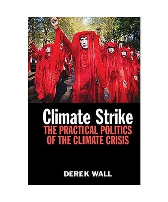 Climate Strike: The Practical Politics of the Climate Crisis: The Practical Poli