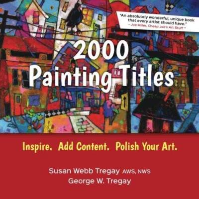2000 Painting Titles: Inspire Add Content Polish Your Art - Paperback - GOOD