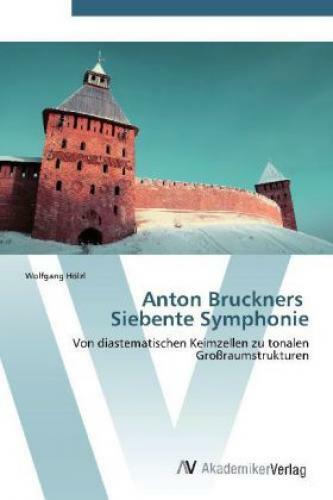 Thumbnail - Anton Bruckners Siebente Symphonie Von Diastematischen Keimzellen Zu