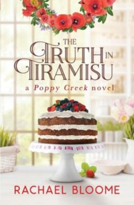 The Truth in Tiramisu: A Poppy Creek Novel by Bloome, Rachael, Acceptable Book
